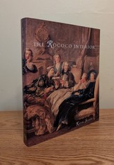 Rococo Interior: Decoration and Social Spaces in Early Eighteenth Century Paris