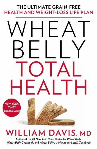 Wheat Belly Total Health: The Ultimate – 9781623364083, William Davis, hardcover