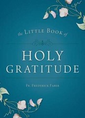 Little Book of Holy Gratitude – Paperback By Fr Frederick Faber – VERY GOOD
