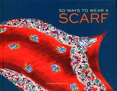 50 Ways to Wear a Scarf: (Fashion Books, Fall and Winter Fashion Books, Scarf…
