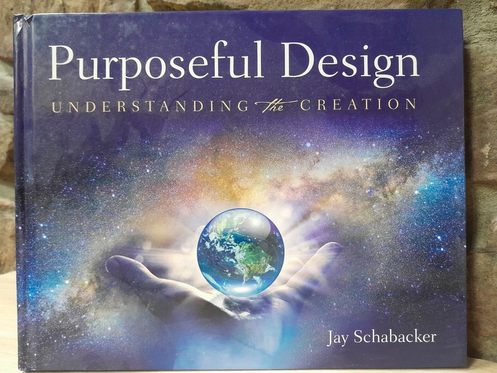 Purposeful Design: Understanding the Creation Jay Schabacker Very Good Hardcover