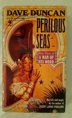 Perilous Seas by Dave Duncan, Part 3 of A Man of His Word. 1st Ed. July 1991