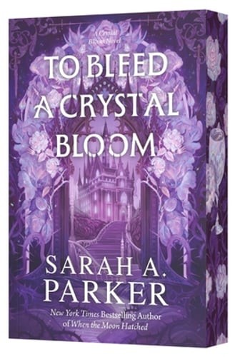 To Bleed a Crystal Bloom by Sarah A Parker: New