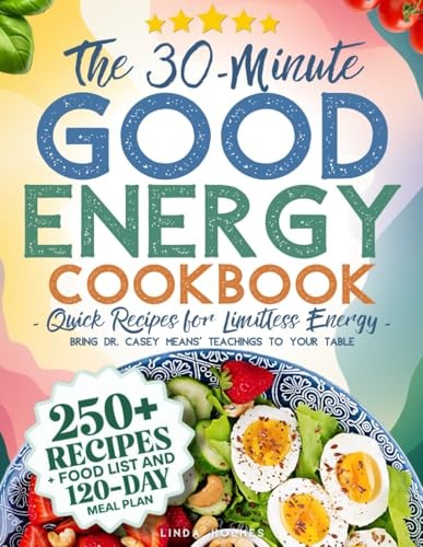 The 30-Minute Good Energy Cookbook • Quick Recipes for Limitless Energy: 2…