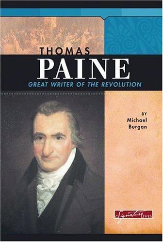 Signature Lives: Revolutionary War Era Ser.: Thomas Paine : Great Writer of the