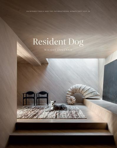 Resident Dog (Volume Two): Incredible Homes and the Dogs Who Live There by Engl