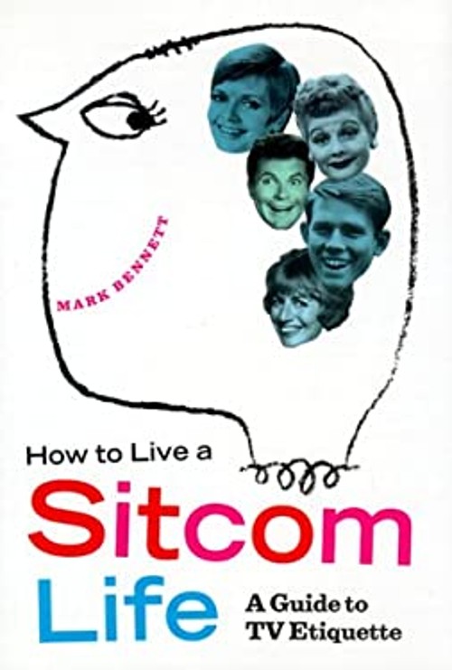 How to Live a Sitcom Life : A Guide to T. V. Etiquette Hardcover