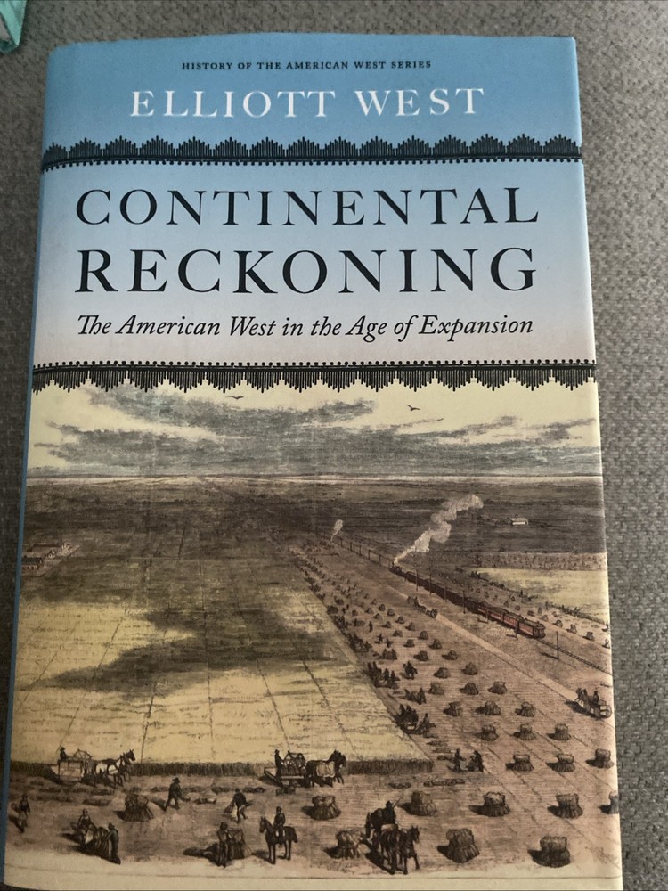 Continental Reckoning: The American West in the Age of Expansion New