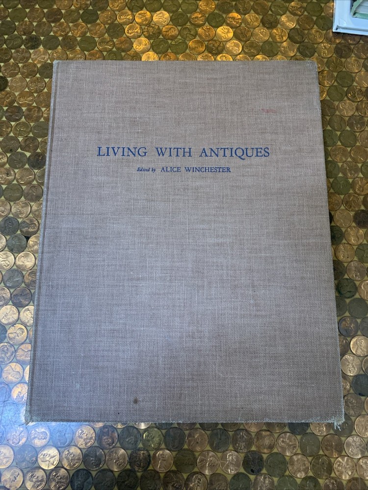 Living with Antiques book by Alice Winchester — 1941
