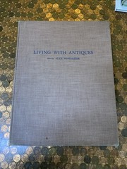 Living with Antiques book by Alice Winchester — 1941