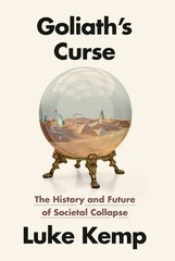 Goliath’s Curse: Why Civilizations Collapse And What It Mean…