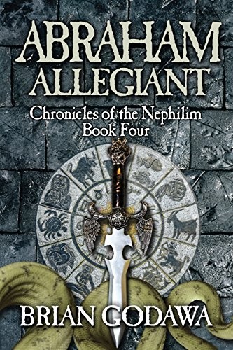 ABRAHAM ALLEGIANT (CHRONICLES OF THE NEPHILIM) (VOLUME 4) By Brian Godawa *VG+*