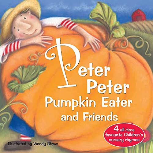 Peter Peter Pumpkin Eater and Friends (Wendy Straw’s Nursery Rhy