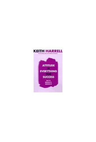 Attitude Is Everything for Success – Hardcover By Harrell, Keith – GOOD