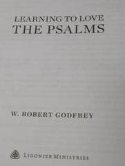 LEARNING TO LOVE THE PSALMS By W. Robert Godfrey – Hardcover Excellent Condition