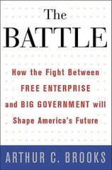 The Battle: How the Fight between Free Enterprise and Big Government – VERY GOOD