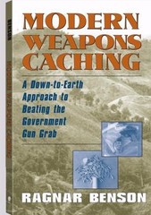 Modern Weapons Caching: A Down to Earth Approach to Beating the Government…