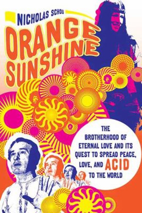 Orange Sunshine : The Brotherhood of Eternal Love and Its Quest t