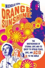 Orange Sunshine : The Brotherhood of Eternal Love and Its Quest t