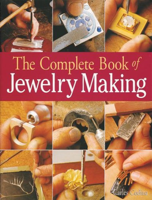 The Complete Book of Jewelry Making : A Full-Color Introduction t