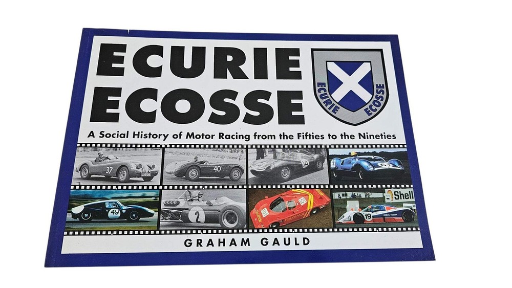 Ecurie Ecosse A Social History of Motor Racing from the Fifties to the Nineties
