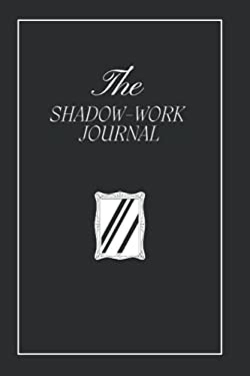 The Shadow Work Journal: A Guide to Integrate and Transcend your