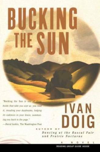 BUCKING THE SUN : A Novel – Paperback By Doig, Ivan – GOOD