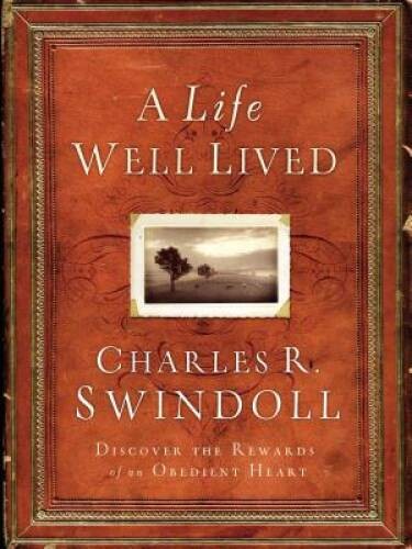 A Life Well Lived – Hardcover By Swindoll, Charles R. – VERY GOOD