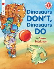 Dinosaurs Don’t, Dinosaurs Do by Steve Björkman: New