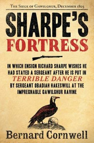 Sharpe’s Fortress: Richard Sharpe and the Siege of Gawilghur, December 1803: New