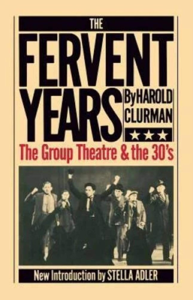 The Fervent Years: The Group Theatre and the 30’s by Harold Clurman VERY GOOD