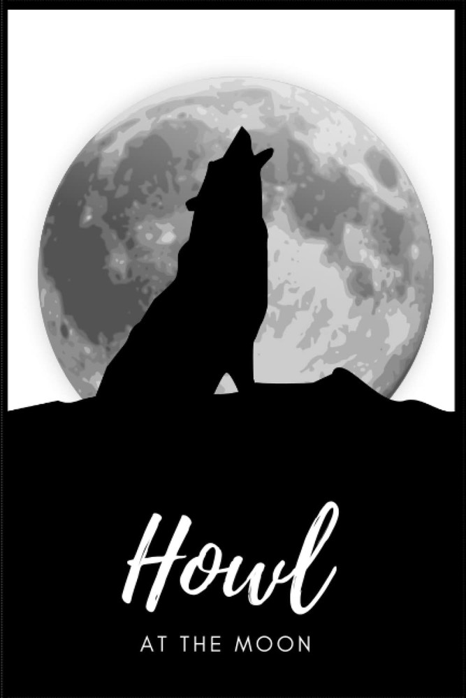 Howl At The Moon: Notebook journal 100 page