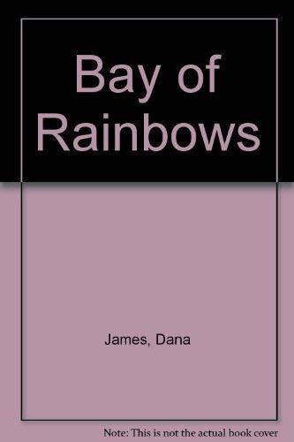 Bay of Rainbows By Dana James