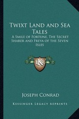 TWIXT LAND AND SEA TALES: A SMILE OF FORTUNE, THE SECRET By Joseph Conrad *NEW*