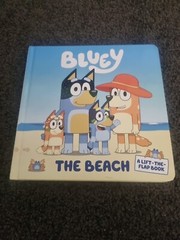 Bluey: The Beach: A Lift-the-Flap Book. [Board book]