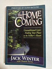 The Homecoming Unconditional Love: Finding Your Place in the Father’s Heart