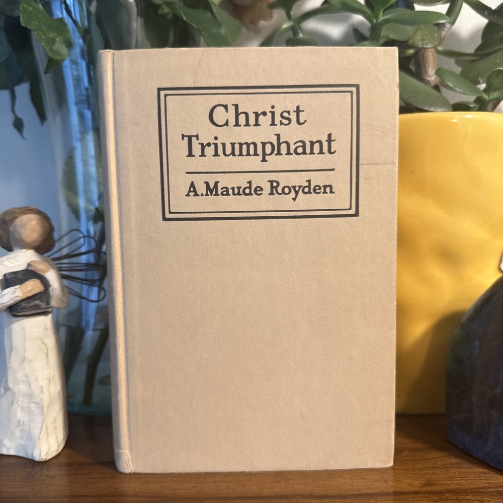 Christ Triumphant A. Maude Royden 1924 G.P. Putnam’s Sons Antique Hardcover