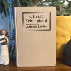 Christ Triumphant A. Maude Royden 1924 G.P. Putnam’s Sons Antique Hardcover