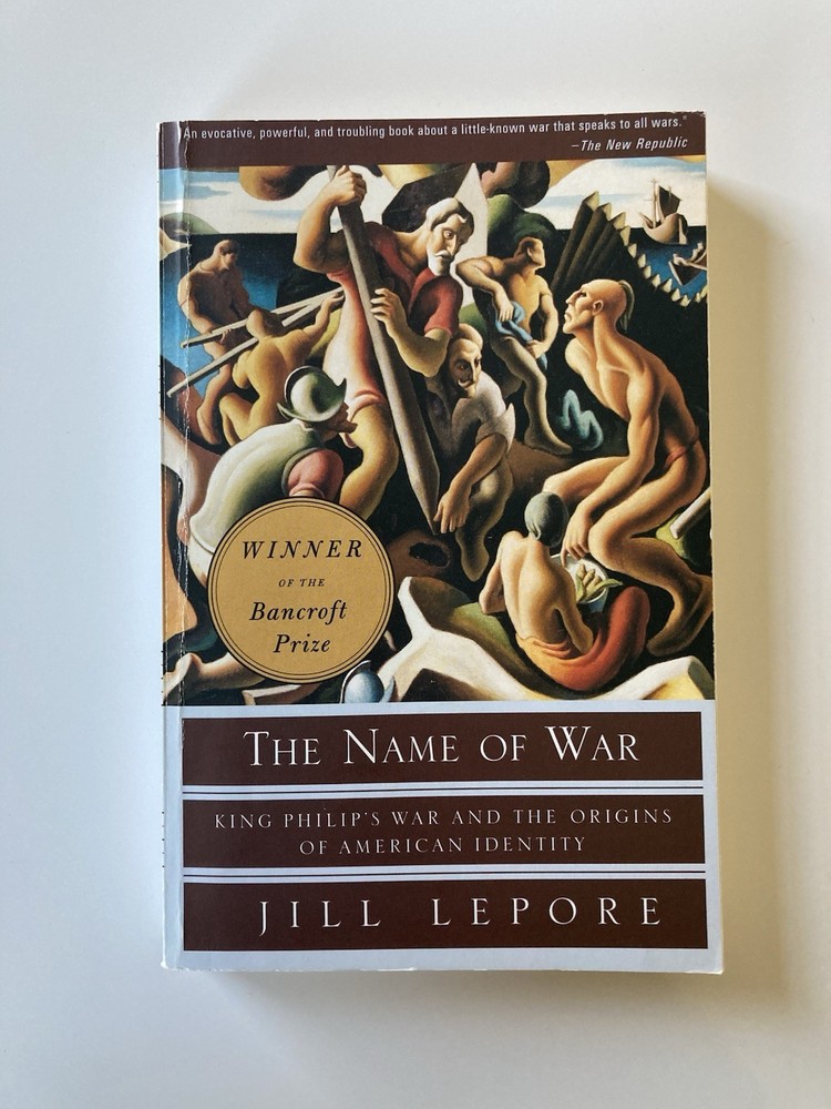 The Name of War: King Philip’s War/Origins of American Identity Jill Lepore 1999