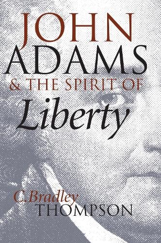 John Adams and the Spirit of Libert…, C.Bradley Thomp