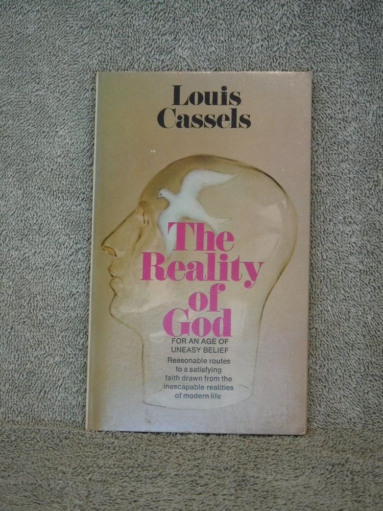 THE REALITY OF GOD BY LOUIS CASSELS (1972 PB)(W5883)