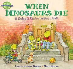 When Dinosaurs Die: A Guide to Understanding Death by Laurie Krasny Brown