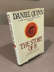 Story of B by Daniel Quinn (First Edition, 1st Printing Hardcover) Ishmael