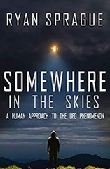 Somewhere in the Skies : A Human Approach to the UFO Phenomenon R