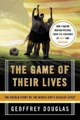 The Game of Their Lives: The Untold Story of the World Cup’s B – VERY GOOD