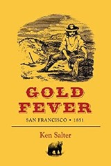 Gold Fever : San Francisco / 1851 Paperback Ken Salter