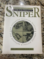 The Ultimate Sniper: An Advanced Training Manual, LE by John L Plaster