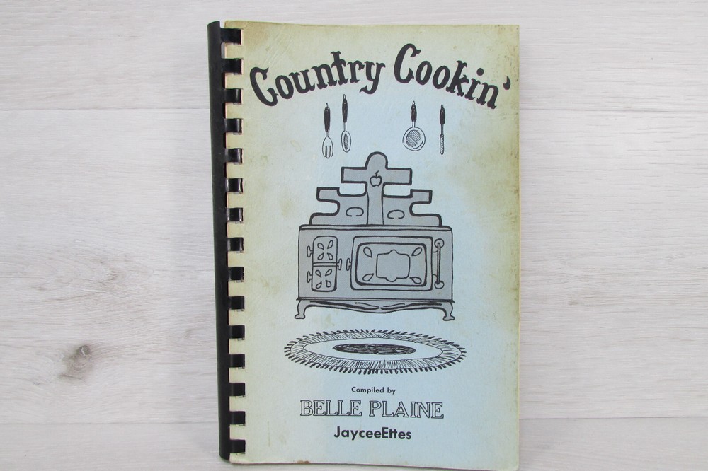 Country Cookin’ Compiled by Jaycee Ettes Belle Plaine 1981 210 Pages