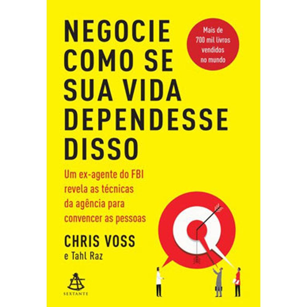 Livro: Negocie Como se sua Vida Dependesse Disso – Chris Voss e Tahl Raz