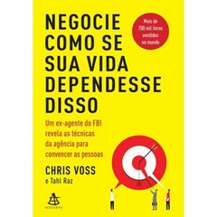 Livro: Negocie Como se sua Vida Dependesse Disso – Chris Voss e Tahl Raz